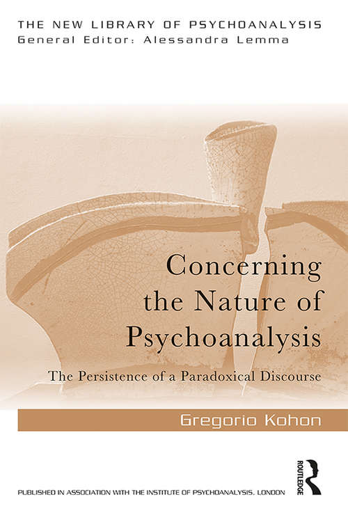 Book cover of Concerning the Nature of Psychoanalysis: The Persistence of a Paradoxical Discourse (The New Library of Psychoanalysis)