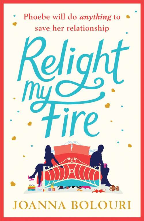 Book cover of Relight My Fire: The naughtiest rom-com you will ever read!