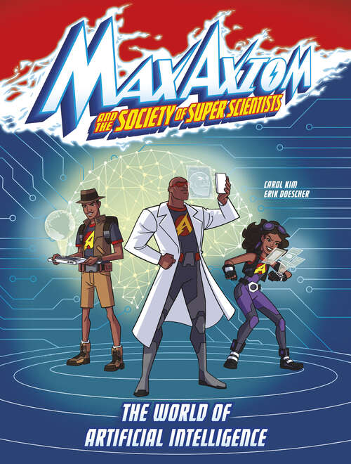 Book cover of The World of Artificial Intelligence: A Max Axiom Super Scientist Adventure (Max Axiom And The Society Of Super Scientists Ser.)
