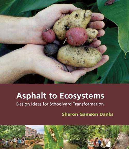 Book cover of Asphalt to Ecosystems: Design Ideas for Schoolyard Transformation