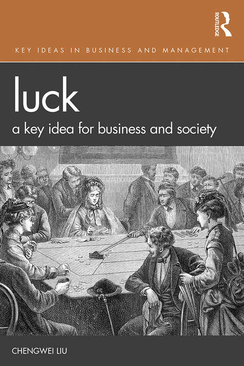 Book cover of Luck: A Key Idea for Business and Society (Key Ideas in Business and Management)
