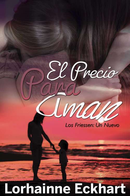 Book cover of El Precio para Amar (Los Friessen: Un Nuevo Comienzo #2)