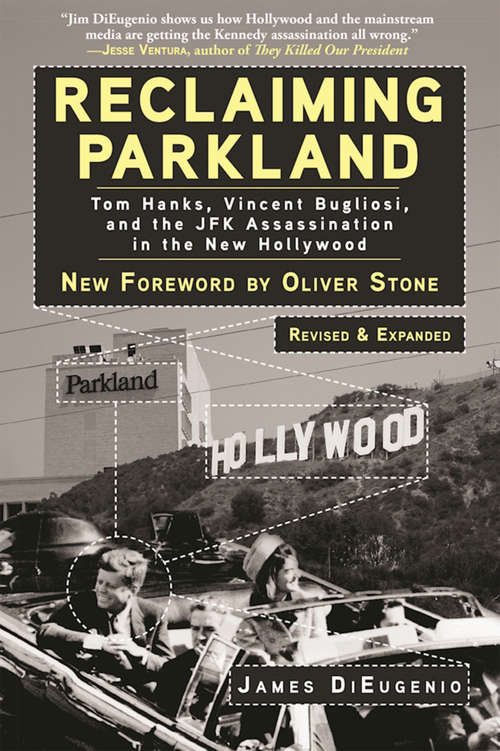 Book cover of Reclaiming Parkland: Tom Hanks, Vincent Bugliosi, and the JFK Assassination in the New Hollywood (Revised & Expanded)