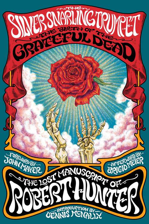 Book cover of The Silver Snarling Trumpet: The Birth of the Grateful Dead—The Lost Manuscript of Robert Hunter