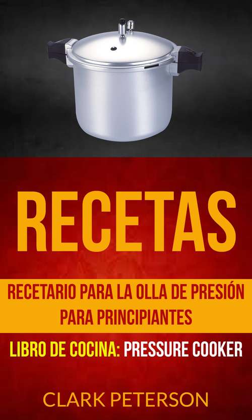 Book cover of Recetas: Pressure Cooker)