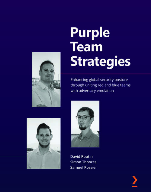 Book cover of Purple Team Strategies: Enhancing global security posture through uniting red and blue teams with adversary emulation