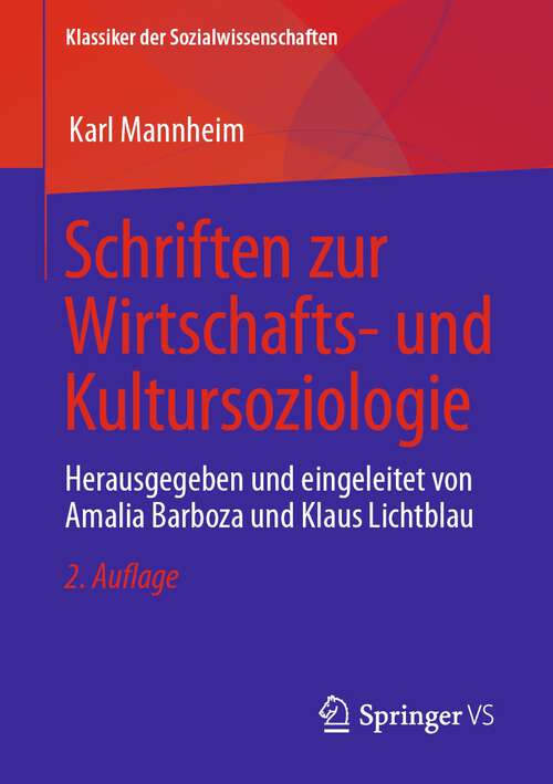 Book cover of Schriften zur Wirtschafts- und Kultursoziologie: Herausgegeben und eingeleitet von Amalia Barboza und Klaus Lichtblau (2. Aufl. 2023) (Klassiker der Sozialwissenschaften)