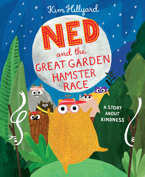 Book cover of Ned and the Great Garden Hamster Race: A Story About Kindness