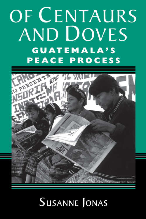 Book cover of Of Centaurs And Doves: Guatemala's Peace Process