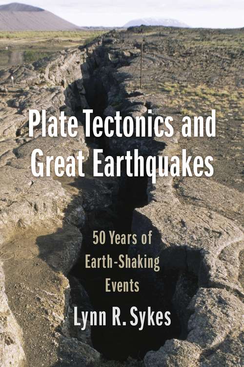 Book cover of Plate Tectonics and Great Earthquakes: 50 Years of Earth-Shaking Events