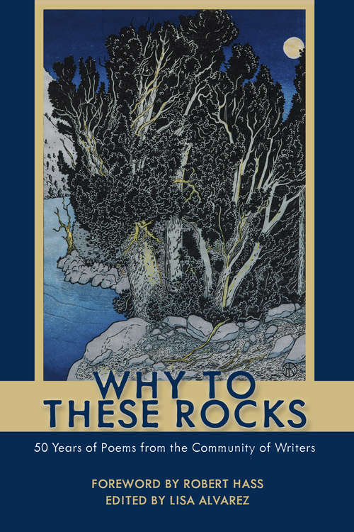 Book cover of Why to These Rocks: 50 Years of Poems from the Community of Writers