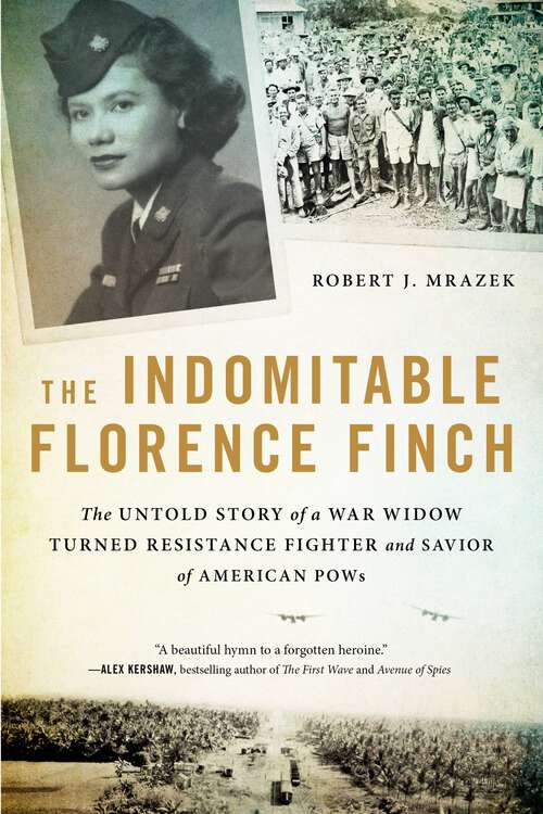 Book cover of The Indomitable Florence Finch: The Untold Story of a War Widow Turned Resistance Fighter and Savior of American POWs