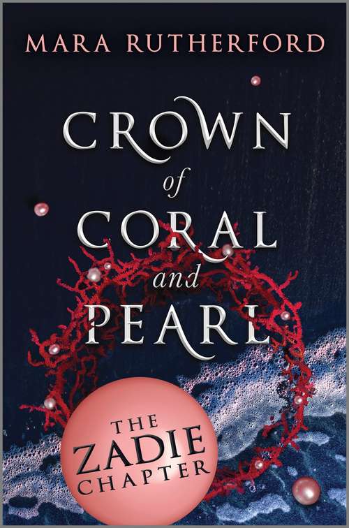 Book cover of Crown of Coral and Pearl: The Zadie Chapter (Original) (Crown of Coral and Pearl series)