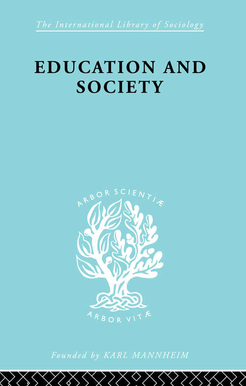 Book cover of Education and Society (International Library of Sociology: Vol. 5)