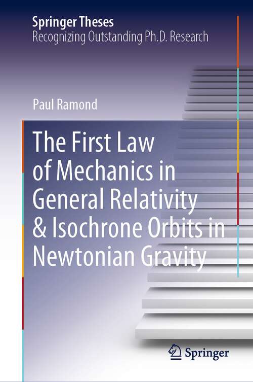 Book cover of The First Law of Mechanics in General Relativity & Isochrone Orbits in Newtonian Gravity (1st ed. 2023) (Springer Theses)