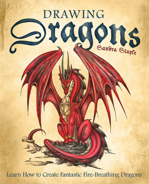 Book cover of Drawing Dragons: Learn How to Create Fantastic Fire-Breathing Dragons (How to Draw Books #1)