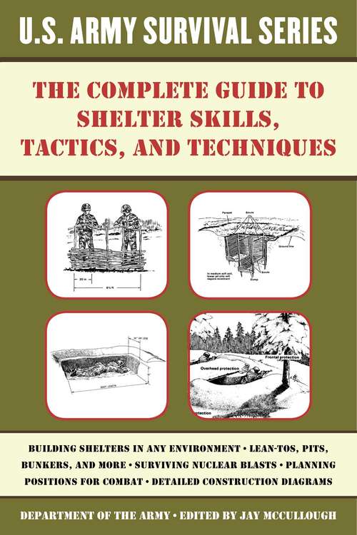 Book cover of The Complete U.S. Army Survival Guide to Shelter Skills, Tactics, and Techniques (US Army Survival)