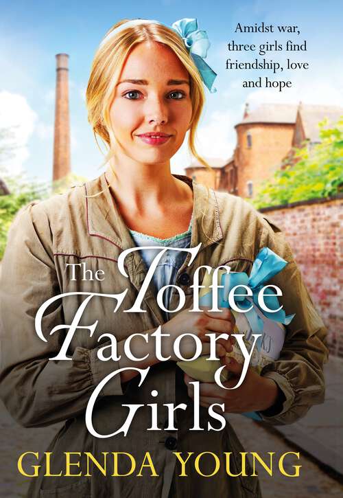 Book cover of The Toffee Factory Girls: The first in an unforgettable wartime trilogy about love, friendship, secrets and toffee . . .