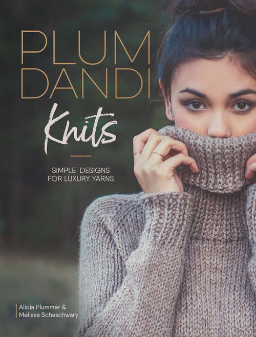 Book cover of Plum Dandi Knits: Simple Designs for Luxury Yarns