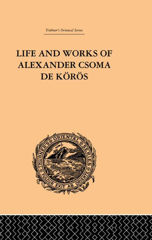 Book cover of Life and Works of Alexander Csoma De Koros