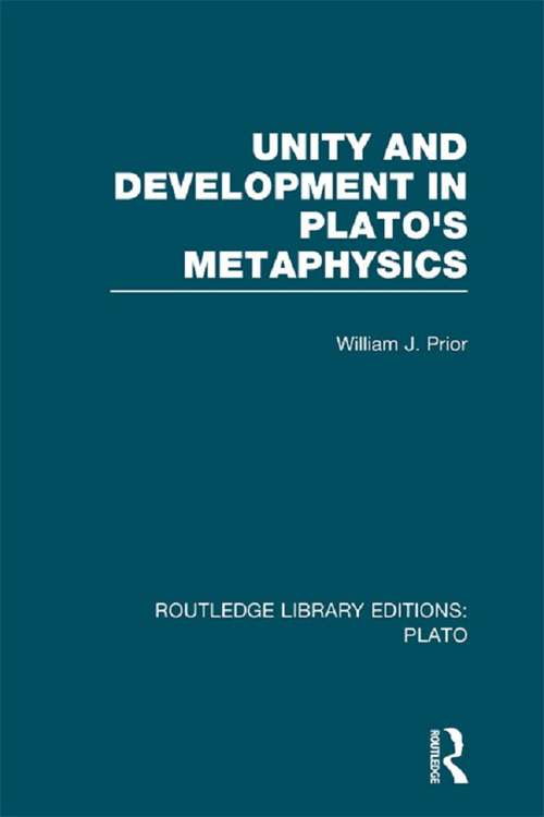 Book cover of Unity and Development in Plato's Metaphysics (Routledge Library Editions: Plato)