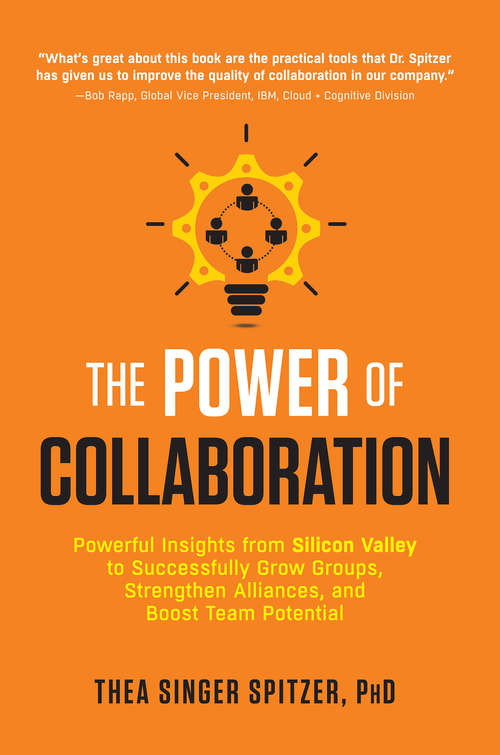 Book cover of The Power of Collaboration: Powerful Insights from Silicon Valley to Successfully Grow Groups, Strengthen Alliances, and Boost Team Potential