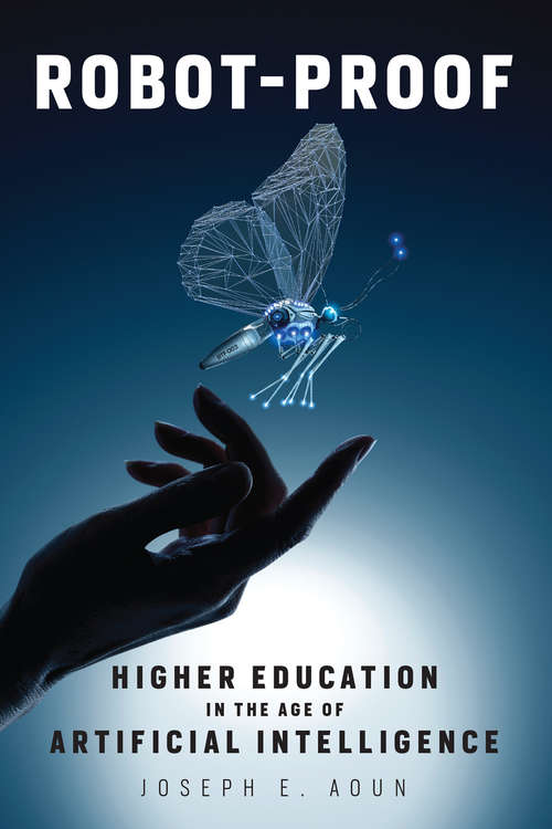 Book cover of Robot-Proof: Higher Education in the Age of Artificial Intelligence (The\mit Press Ser.)