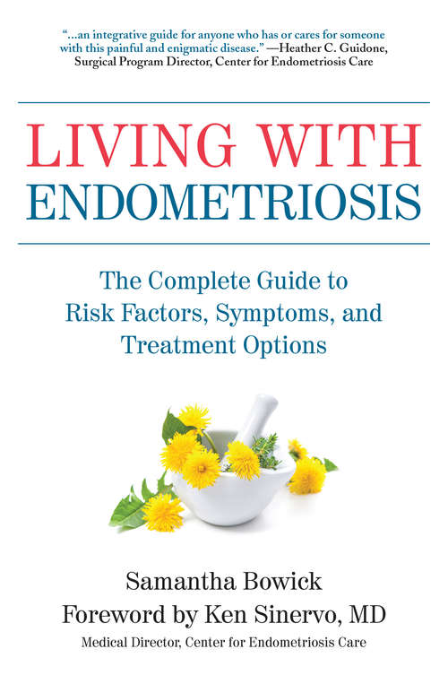 Book cover of Living with Endometriosis: The Complete Guide to Risk Factors, Symptoms, and Treatment Options (Living with #16)