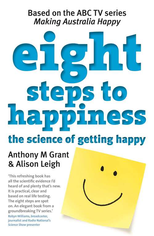 Book cover of Eight Steps To Happiness: The Science Of Getting Happy And How It Can Work For You