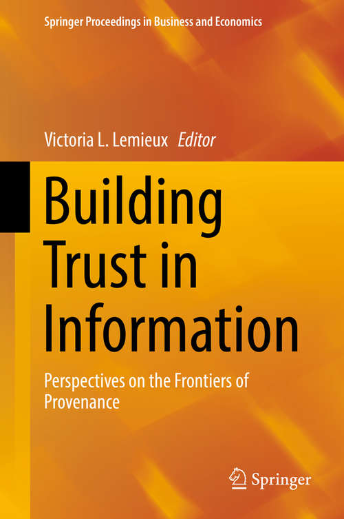 Book cover of Building Trust in Information: Perspectives on the Frontiers of Provenance (Springer Proceedings in Business and Economics)