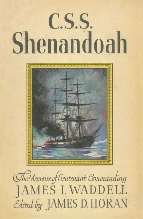 Book cover of C.S.S. Shenandoah: The Memoirs of Lieutenant Commanding James I. Waddell