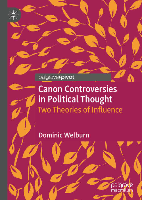 Book cover of Canon Controversies in Political Thought: Two Theories of Influence (1st ed. 2020)