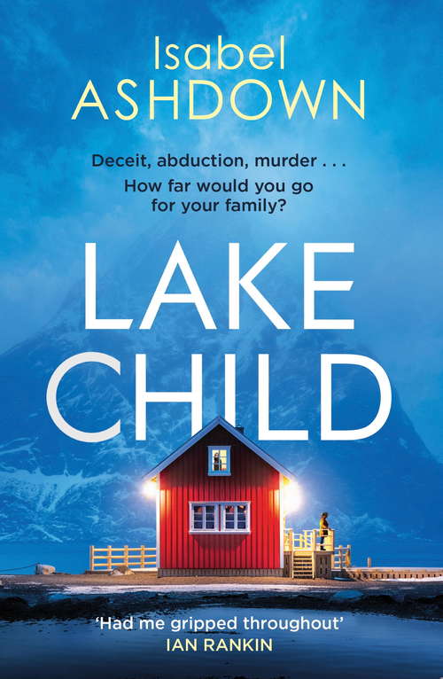 Book cover of Lake Child: A twisty psychological thriller you won't be able to put down