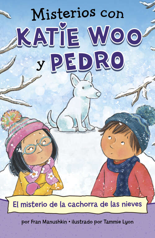 Book cover of El Misterio de La Cachorra de Las Nieves (Misterios Con Katie Woo Y Pedro Ser.)