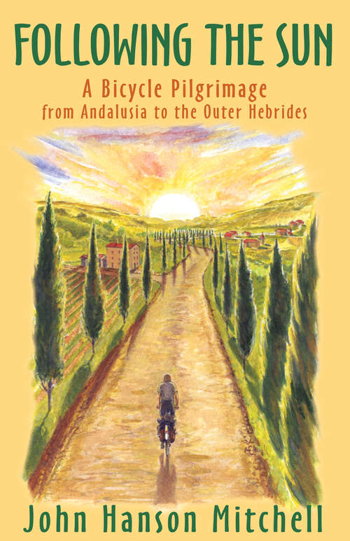 Book cover of Following the Sun: A Bicycle Pilgrimage from Andalusia to the Outer Hebrides