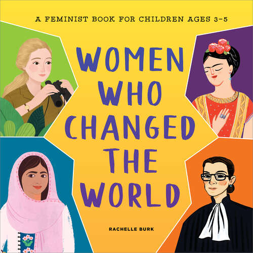Book cover of Women Who Changed the World: A Feminist Book for Children Ages 3-5