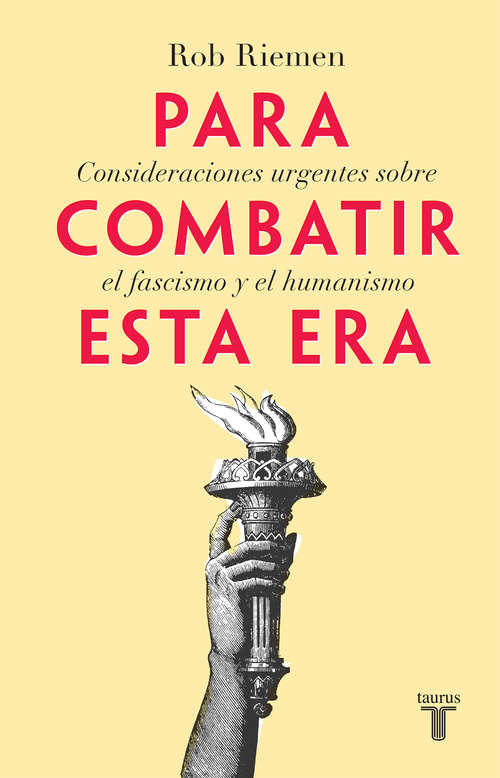 Book cover of Para combatir esta era: Consideraciones urgentes contra el fascismo y el humanismo