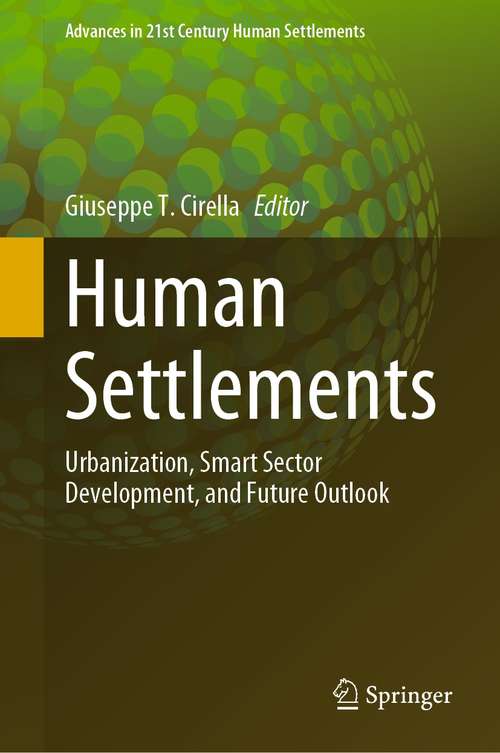 Book cover of Human Settlements: Urbanization, Smart Sector Development, and Future Outlook (1st ed. 2022) (Advances in 21st Century Human Settlements)