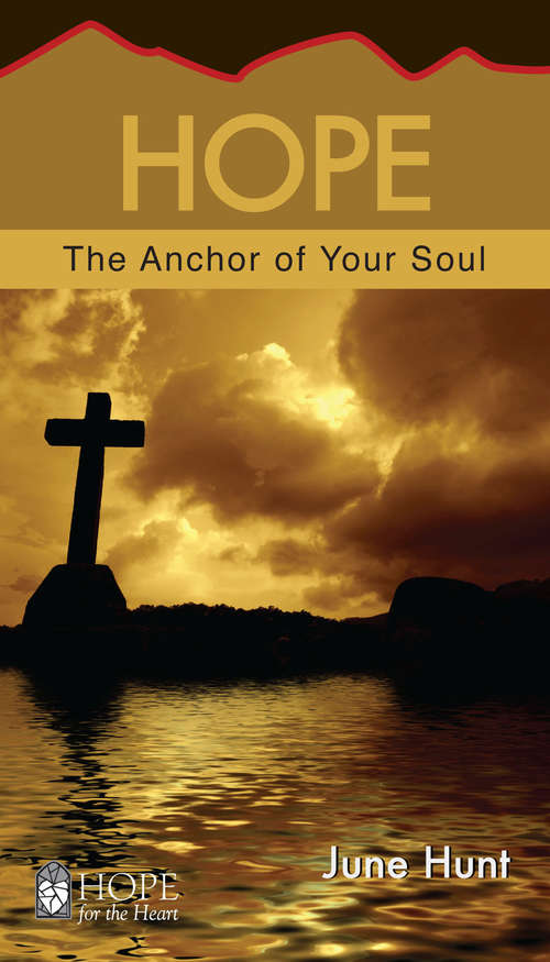 Book cover of Hope: The Anchor To Your Soul (Hope for the Heart)