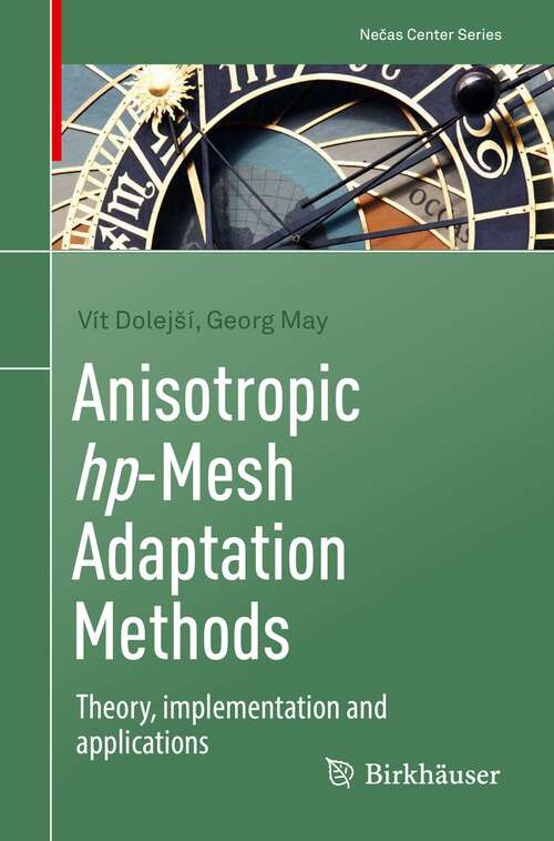 Book cover of Anisotropic hp-Mesh Adaptation Methods: Theory, implementation and applications (1st ed. 2022) (Nečas Center Series)