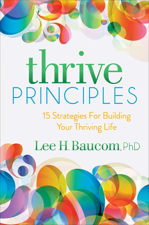 Book cover of Thrive Principles: 15 Strategies For Building Your Thriving Life