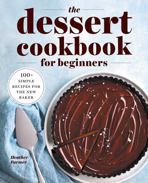 Book cover of The Dessert Cookbook for Beginners: 100+ Simple Recipes for the New Baker