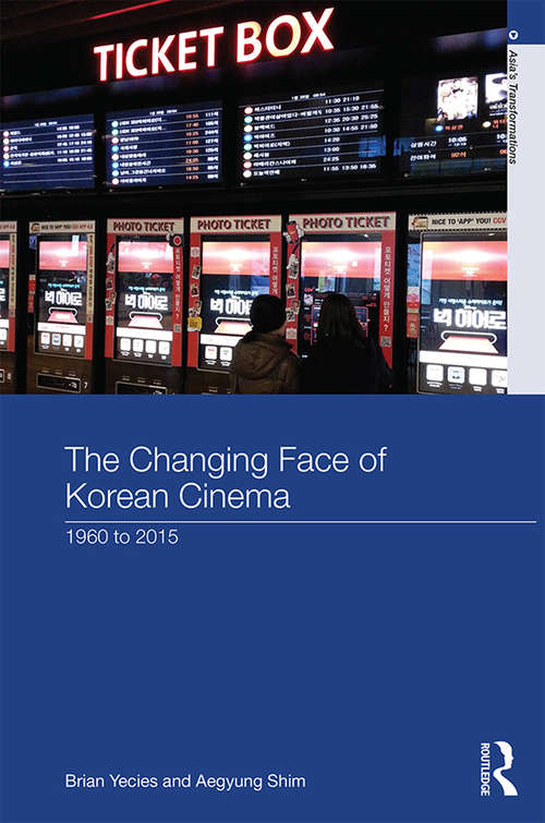 Book cover of The Changing Face of Korean Cinema: 1960 to 2015 (Asia's Transformations)
