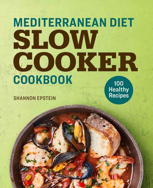 Book cover of Mediterranean Diet Slow Cooker Cookbook: 100 Healthy Recipes