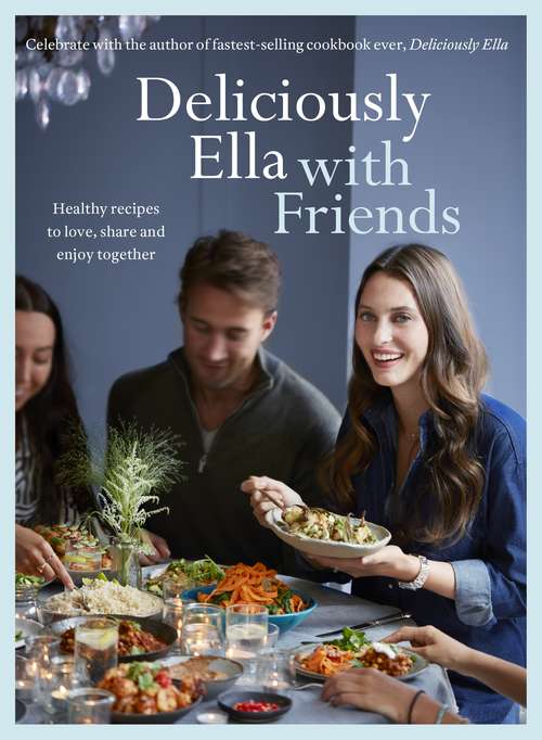 Book cover of Deliciously Ella with Friends: Healthy Recipes to Love, Share and Enjoy Together