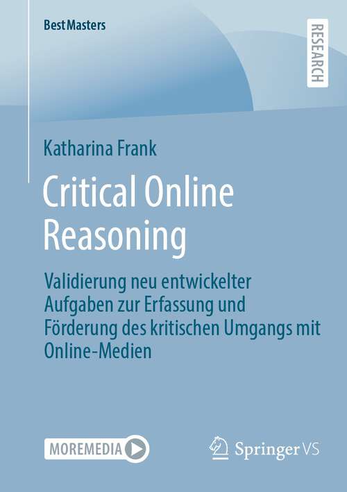 Book cover of Critical Online Reasoning: Validierung neu entwickelter Aufgaben zur Erfassung und Förderung des kritischen Umgangs mit Online-Medien (1. Aufl. 2022) (BestMasters)