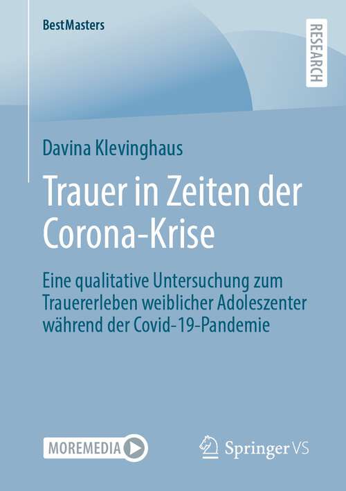 Book cover of Trauer in Zeiten der Corona-Krise: Eine qualitative Untersuchung zum Trauererleben weiblicher Adoleszenter während der Covid-19-Pandemie (1. Aufl. 2022) (BestMasters)