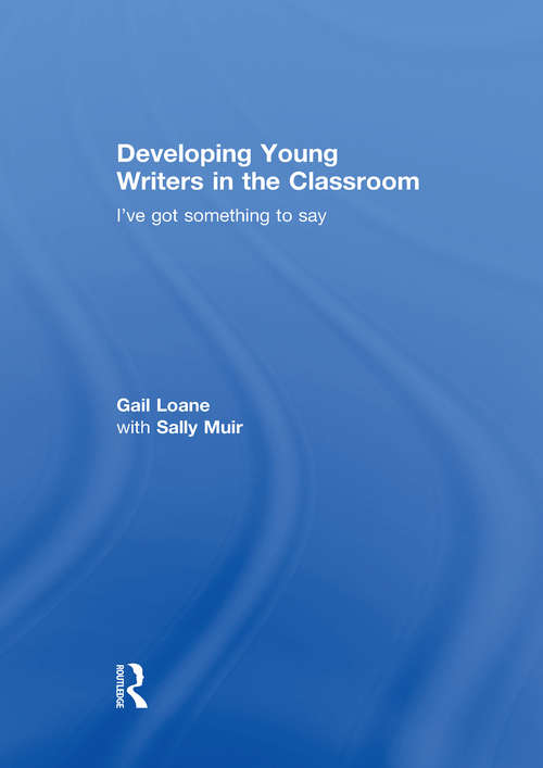 Book cover of Developing Young Writers in the Classroom: I've got something to say