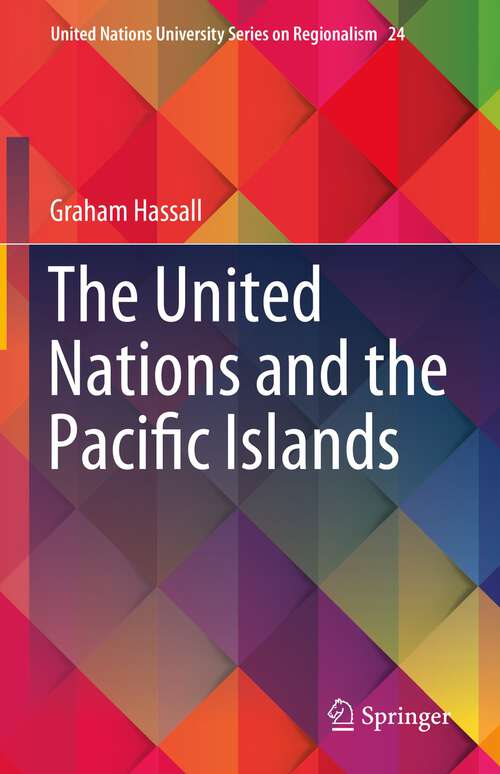 Book cover of The United Nations and the Pacific Islands (1st ed. 2023) (United Nations University Series on Regionalism #24)