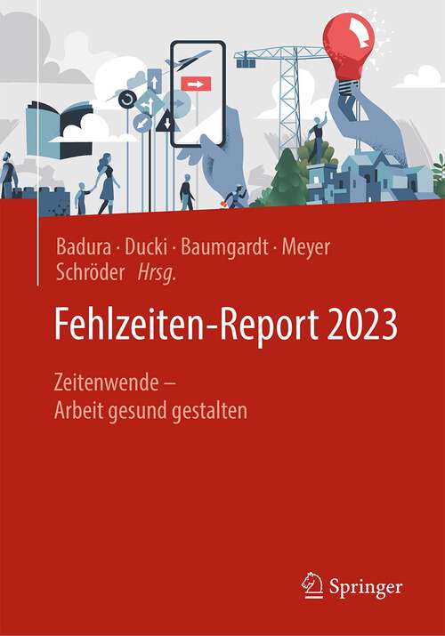 Book cover of Fehlzeiten-Report 2023: Zeitenwende – Arbeit gesund gestalten (1. Aufl. 2023) (Fehlzeiten-Report #2023)